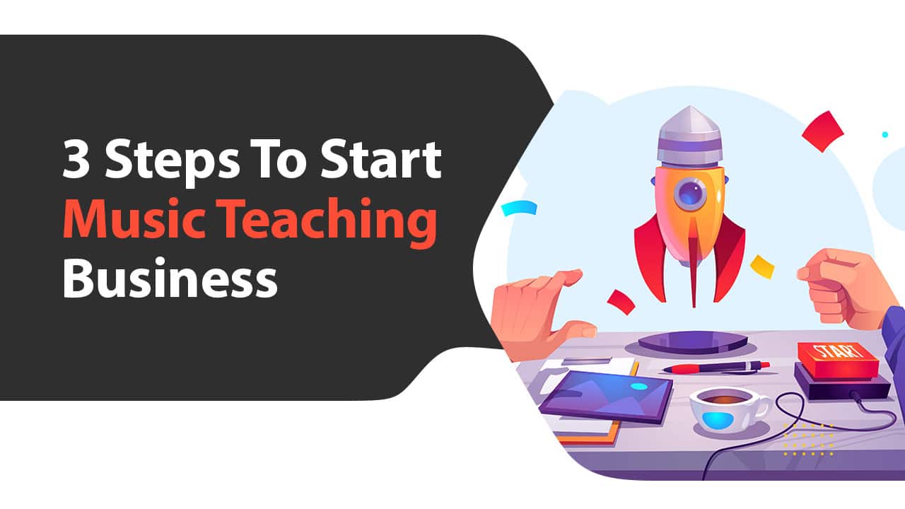 3 Steps To Start Music Teaching Business