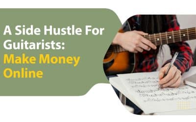 A Side Hustle For Guitarists: Make Money Online